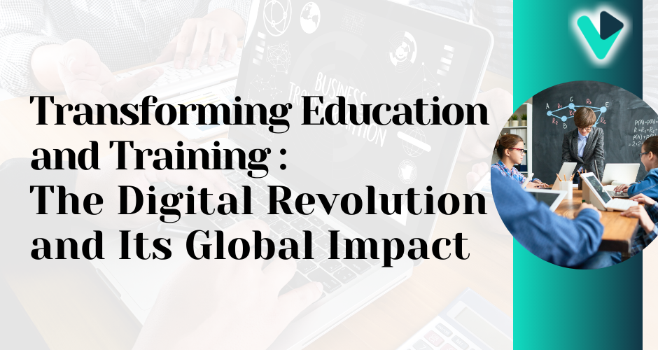 Transforming Education and Training: The Digital Revolution and Its Global Impact