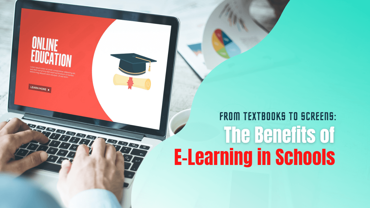 Textbooks to Screens: Benefits of E-Learning in Schools