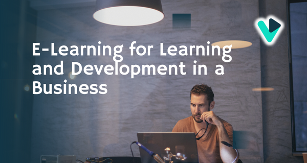 E-Learning for Learning and Development in a Business